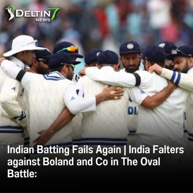 Indian Batting Fails Again | India Falters against Boland and Co in The Oval Battle: