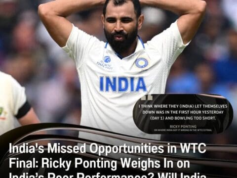 India's Missed Opportunities in WTC Final: Ricky Ponting Weighs In on India’s Poor Performance? Will India Lose?