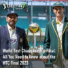All You Need to Know about WTC Final 2023