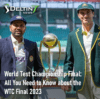 All You Need to Know about WTC Final 2023