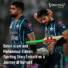 Babar Azam and Mohammad Rizwan: Sporting Stars Embark on a Journey at Harvard