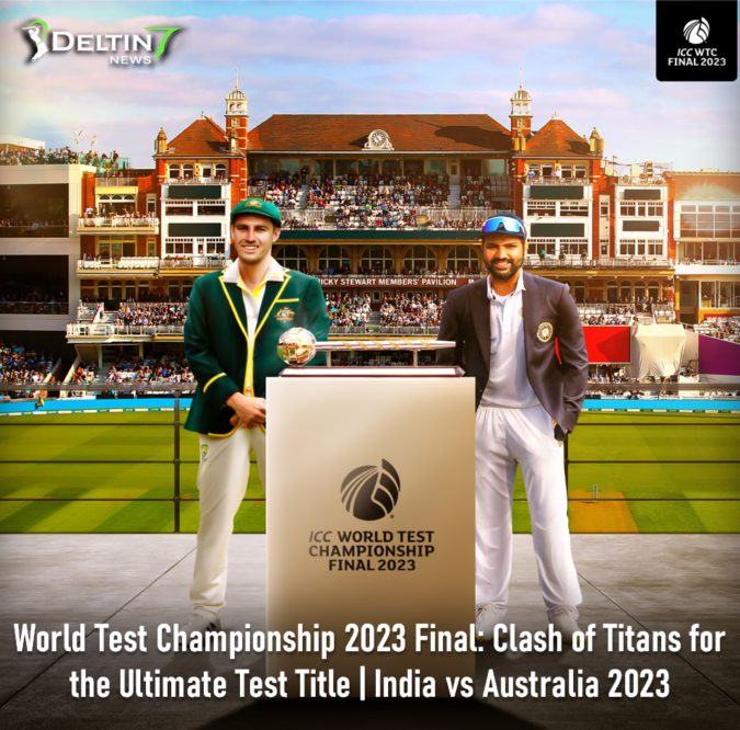 WTC 2023 Final IND vs AUS | Clash of Titans for the Ultimate Test Title WTC 2023 Final IND vs AUS