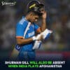 Shubman Gill will also