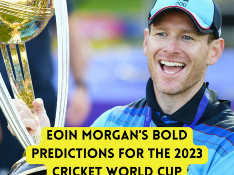 Eoin Morgan’s Bold Predictions for the 2023 Cricket World Cup Eoin Morgan's Bold Predictions Eoin Morgan 2023 Cricket World Cup