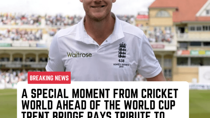 Trent Bridge Pays Tribute to Stuart Broad Trent Bridge