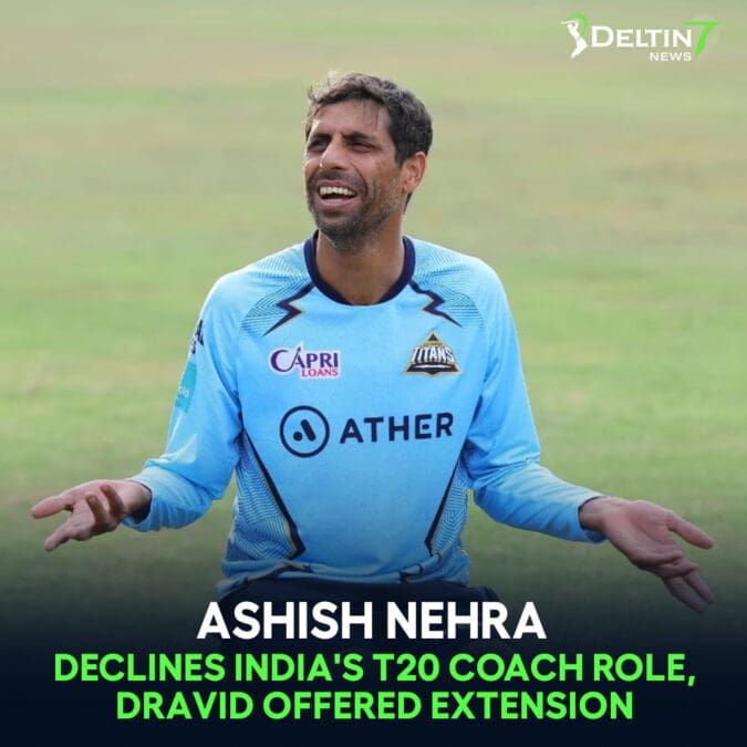 Ashish Nehra Declines India’s T20 Coach Role, Dravid Offered Extension as Head Coach Ashish Nehra Declines