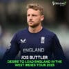 Jos Buttler Desire to Lead