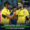 Glenn Maxwell Ruled Out
