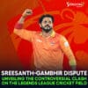Sreesanth-Gambhir Dispute