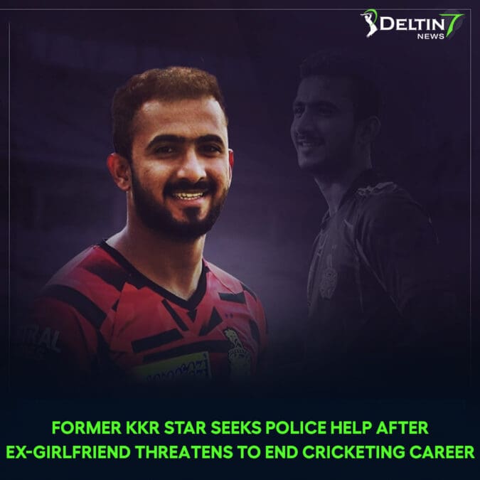 Former KKR Star Seeks Police Help After Ex-Girlfriend Threatens to End Cricketing Career Former KKR Star Seeks Police Help