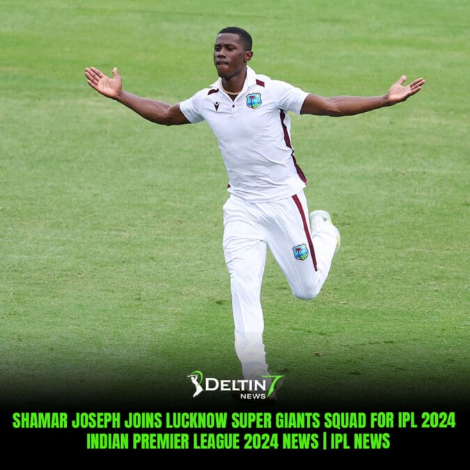 Shamar Joseph Joins Lucknow Super Giants