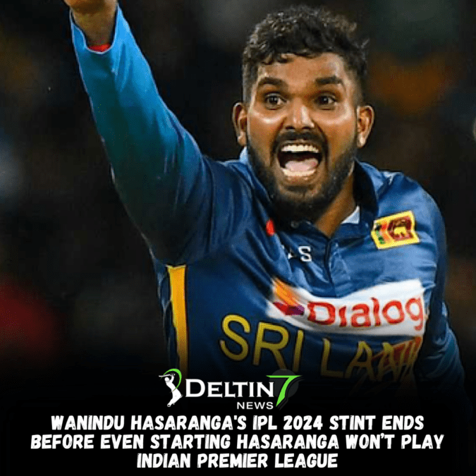 Wanindu Hasaranga's IPL 2024 Stint ends