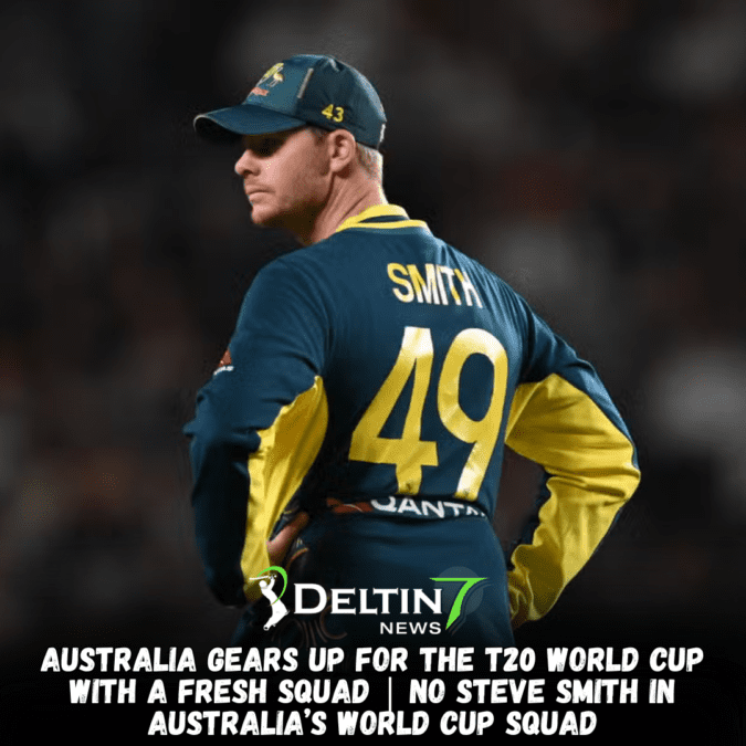 Australia Gears Up for the T20 World Cup with a Fresh Squad | No Steve Smith in Australia’s World Cup Squad Australia Gears Up for the T20 World Cup