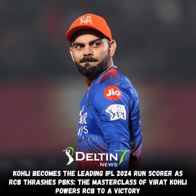 Kohli becomes the leading IPL 2024 run scorer as RCB thrashes PBKS: The Masterclass of Virat Kohli Powers RCB to a Victory Kohli becomes the leading