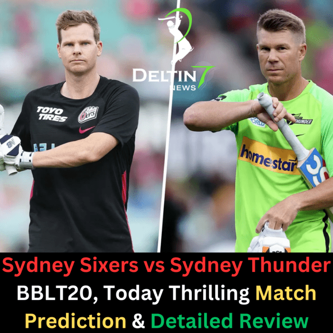 Sydney Sixers vs Sydney Thunder BBLT20, Today Thrilling Match Prediction & Detailed Review Sydney Sixers vs Sydney Thunder BBLT20